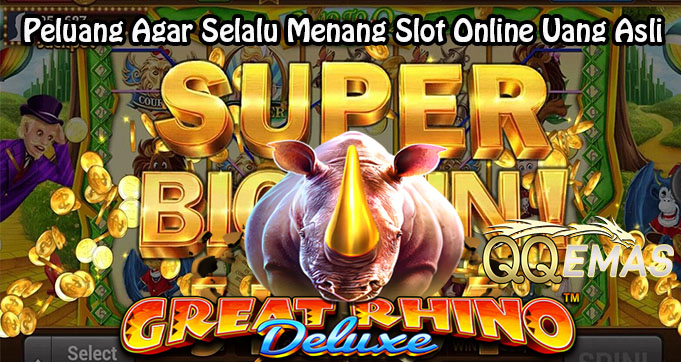 Peluang Agar Selalu Menang Slot Online Uang Asli