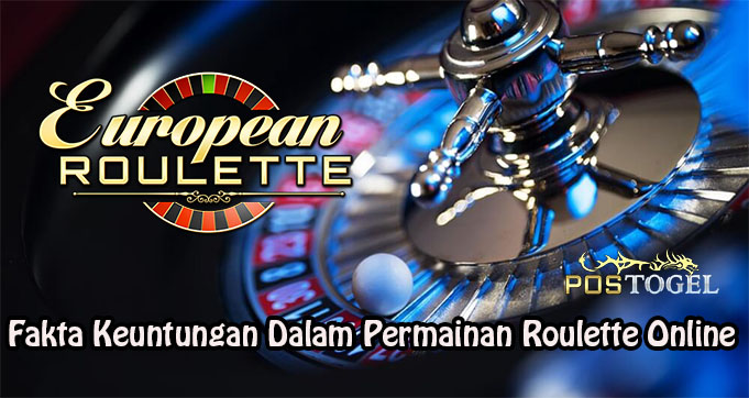 Fakta Keuntungan Dalam Permainan Roulette Online